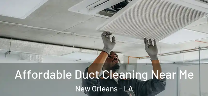  Affordable Duct Cleaning Near Me New Orleans - LA
