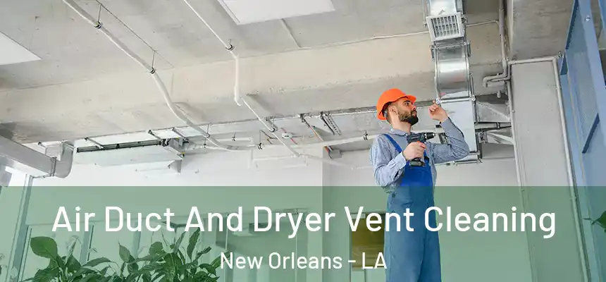  Air Duct And Dryer Vent Cleaning New Orleans - LA