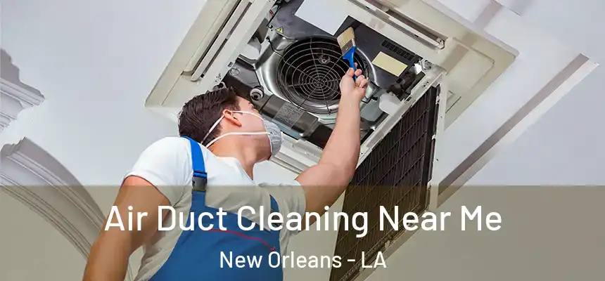  Air Duct Cleaning Near Me New Orleans - LA