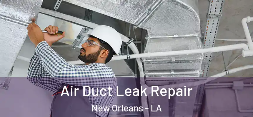  Air Duct Leak Repair New Orleans - LA