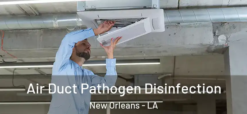  Air Duct Pathogen Disinfection New Orleans - LA