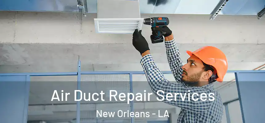  Air Duct Repair Services New Orleans - LA