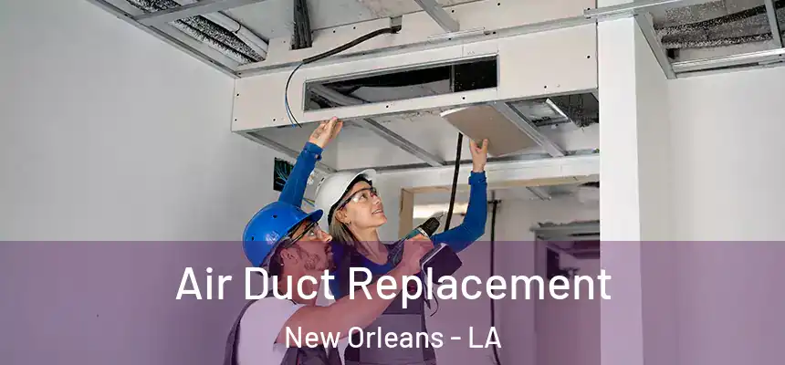  Air Duct Replacement New Orleans - LA