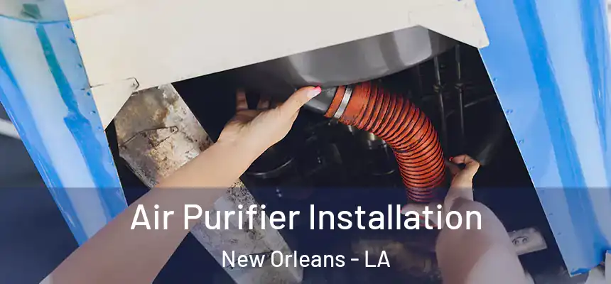  Air Purifier Installation New Orleans - LA