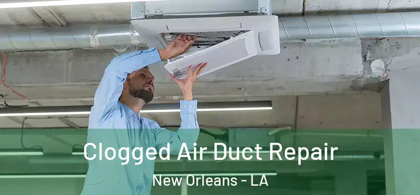 Clogged Air Duct Repair New Orleans - LA