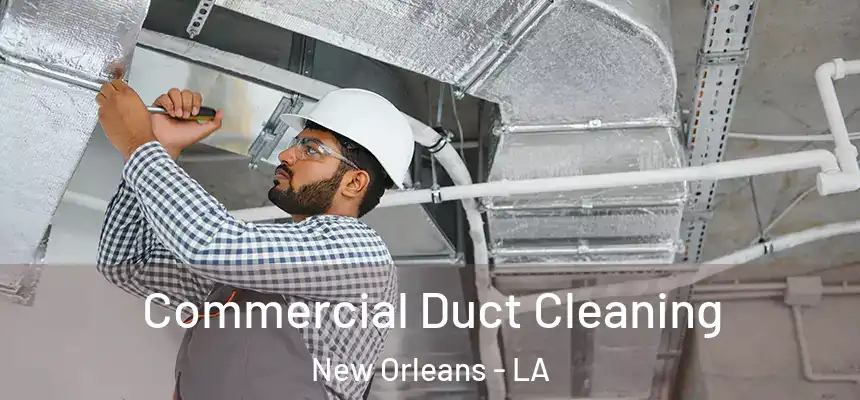  Commercial Duct Cleaning New Orleans - LA