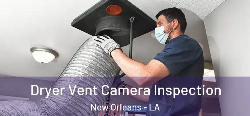  Dryer Vent Camera Inspection New Orleans - LA