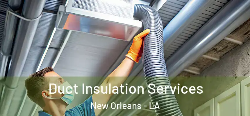  Duct Insulation Services New Orleans - LA