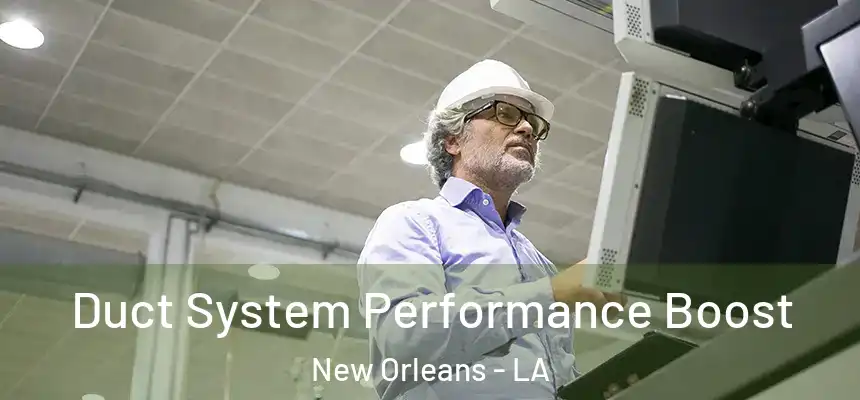  Duct System Performance Boost New Orleans - LA