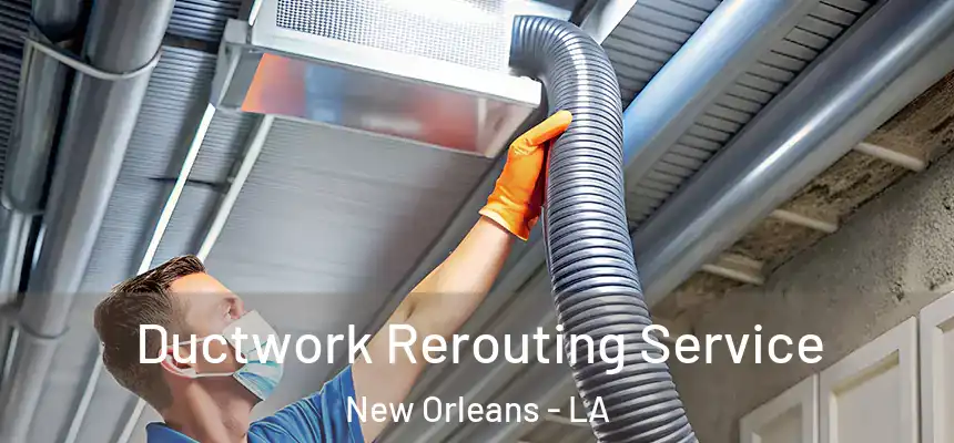  Ductwork Rerouting Service New Orleans - LA