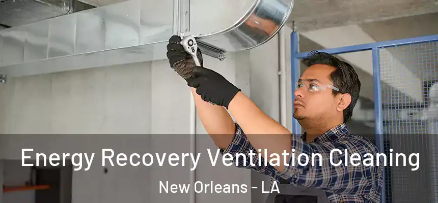  Energy Recovery Ventilation Cleaning New Orleans - LA