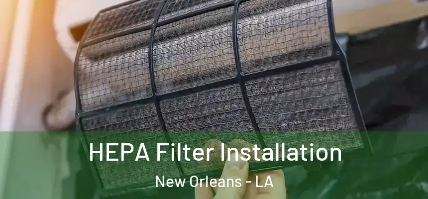  HEPA Filter Installation New Orleans - LA