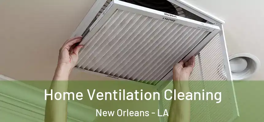  Home Ventilation Cleaning New Orleans - LA