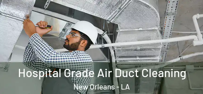  Hospital Grade Air Duct Cleaning New Orleans - LA