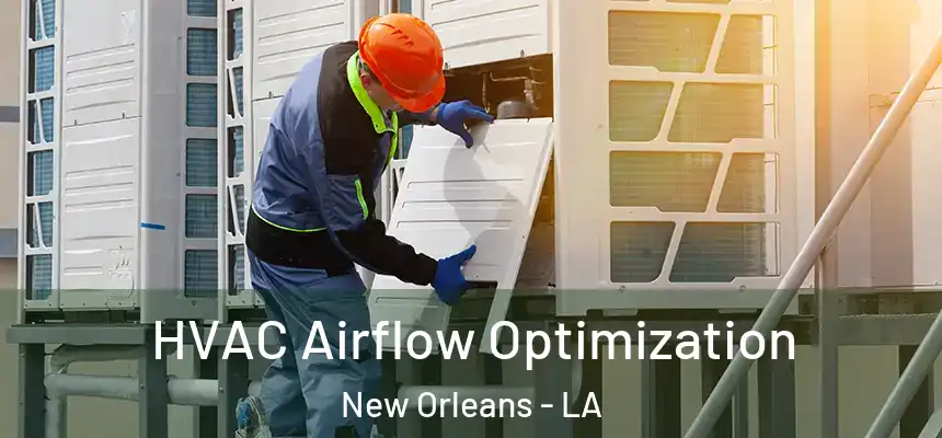  HVAC Airflow Optimization New Orleans - LA