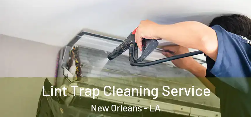  Lint Trap Cleaning Service New Orleans - LA
