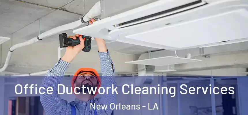  Office Ductwork Cleaning Services New Orleans - LA