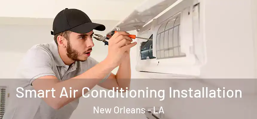  Smart Air Conditioning Installation New Orleans - LA