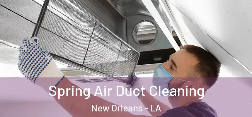  Spring Air Duct Cleaning New Orleans - LA